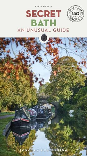 Secret Bath Guidebook: 150 hidden gems and unique things to do in Bath (Jonglez)