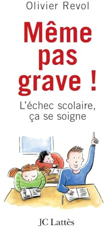 Même pas grave: L'échec scolaire ça se soigne