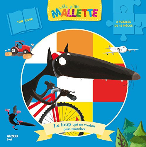 LE LOUP QUI NE VOULAIT PLUS MARCHER (COLL. MA P'TITE MALLETTE)