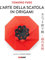 L'arte della scatola in origami