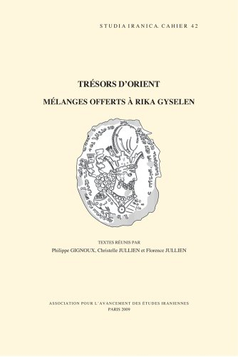 Tresors D'orient: Melanges Offerts a Rika Gyselen (Cahiers De Studia Iranica, Band 42)
