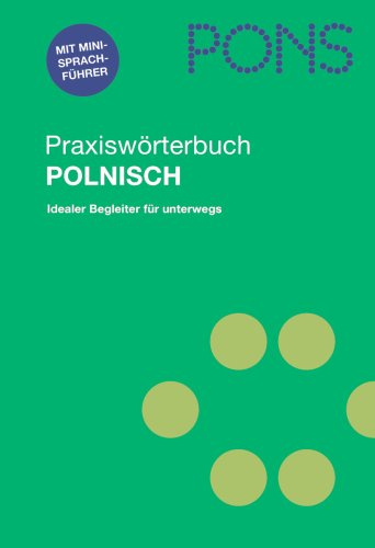 PONS Praxiswörterbuch Polnisch: Polnisch-Deutsch /Deutsch-Polnisch. 25.000 Stichwörter und Wendungen. Mit Mini-Sprachführer für die Reise