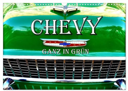 CHEVY - Ganz in Grün (Wandkalender 2026 DIN A3 quer), CALVENDO Monatskalender: Verschiedene Chevrolet-Modelle in Grün in Kuba (CALVENDO Mobilitaet)
