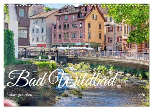 Bad Wildbad - Einfach genießen (Wandkalender 2026 DIN A3 quer), CALVENDO Monatskalender: Spaziergang durch den gemütlichen Kurort Bad Wildbad (CALVENDO Orte)