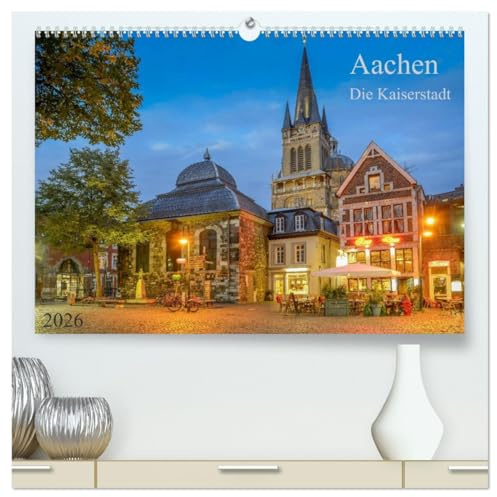 Aachen Die Kaiserstadt (hochwertiger Premium Wandkalender 2026 DIN A2 quer), Kunstdruck in Hochglanz: Die Kaiserstadt im Westen Deutschlands (CALVENDO Orte)