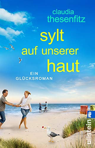Sylt auf unserer Haut: Ein Glücksroman | Eine hinreißend turbulente Liebesgeschichte auf der Sehnsuchtsinsel Sylt
