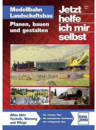Modellbahn Landschaftsbau: Planen, bauen und gestalten