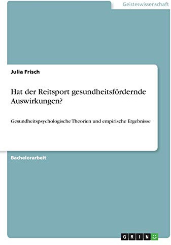 Hat der Reitsport gesundheitsfördernde Auswirkungen?: Gesundheitspsychologische Theorien und empirische Ergebnisse