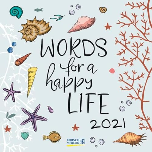 Words for a happy life 2021: Typo-Art Broschürenkalender mit Ferienterminen. Wandkalender mit schönen englischen Sprüchen.