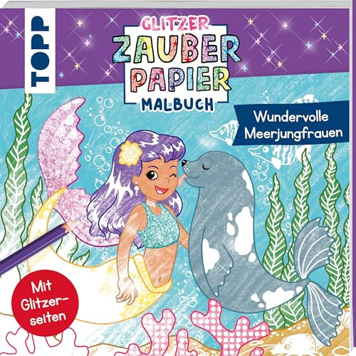 Glitzer Zauberpapier Malbuch Wundervolle Meerjungfrauen: Mit Glitzerseiten (Glitzer Zauberpapier (Malbücher))