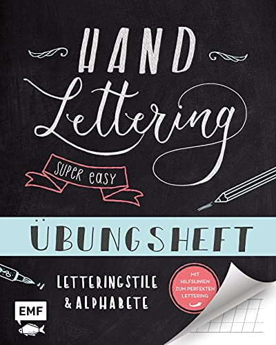 Handlettering – Super easy! Übungsheft: Letteringstile und Alphabete – Mit Hilfslinien zum perfekten Lettering