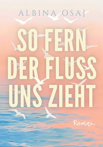 So fern der Fluss uns zieht (Band 1)