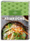 Asiaküche: Über 100 einfache Rezepte für jeden Tag – authentische Geschmackserlebnisse mit leicht erhältlichen Zutaten.