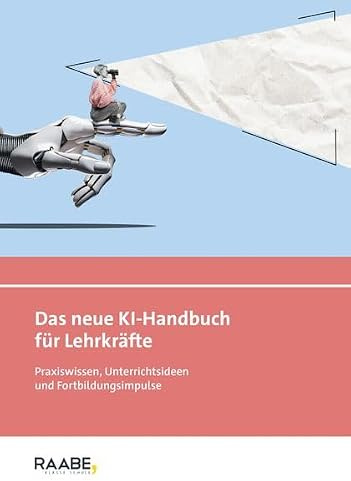 Das neue KI-Handbuch für Lehrkräfte: Praxiswissen, Unterrichtsideen und Fortbildungsimpulse