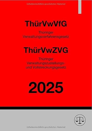 Thüringer Verwaltungsverfahrensgesetz (ThürVwVfG) & Thüringer Verwaltungszustellungs- und Vollstreckungsgesetz (ThürVwZVG): Verwaltungsrecht Thüringen