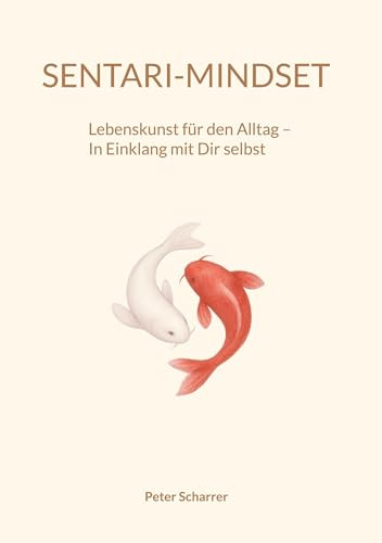 Sentari-Mindset: Lebenskunst für den Alltag - In Einklang mit Dir selbst