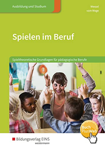 Spielen im Beruf: Spieltheoretische Grundlagen für pädagogische Berufe Schülerband