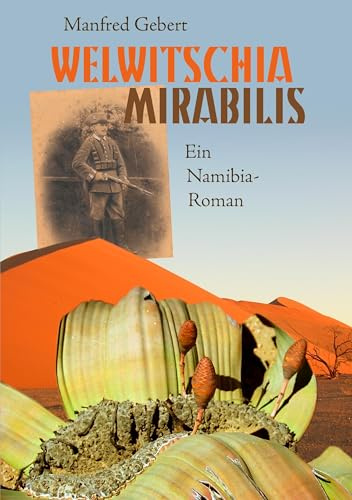 Welwitschia mirabilis: Ein Namibia-Roman