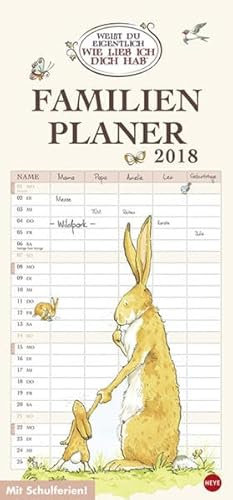 Weißt du eigentlich wie lieb ich dich hab? Familienplaner - Kalender 2018: Weißt du eigentlich wie lieb ich dich hab? Familienplaner 2017