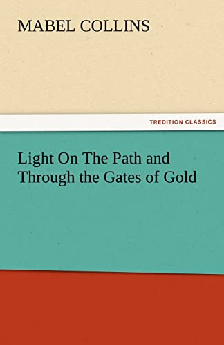 Light On The Path and Through the Gates of Gold (TREDITION CLASSICS)