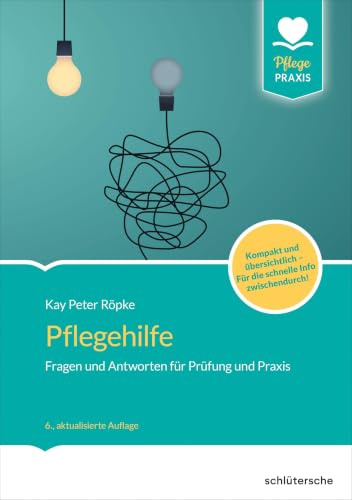 Pflegehilfe: Fragen und Antworten für Prüfung und Praxis. Kompakt und übersichtlich - Für die schnelle Info zwischendurch! (Pflege Praxis)