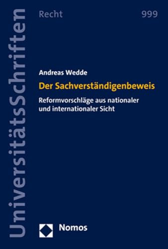 Der Sachverständigenbeweis: Reformvorschläge aus nationaler und internationaler Sicht (Nomos Universitätsschriften Recht: Strafrecht in Deutschland und Europa)