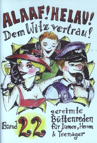 Alaaf! Helau! Dem Witz vertrau!: Band 22 - gereimte Büttenreden für Damen, Herren & Teenager