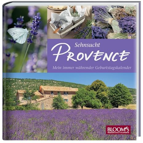 Sehnsucht Provence: Mein immer währender Geburtstagskalender