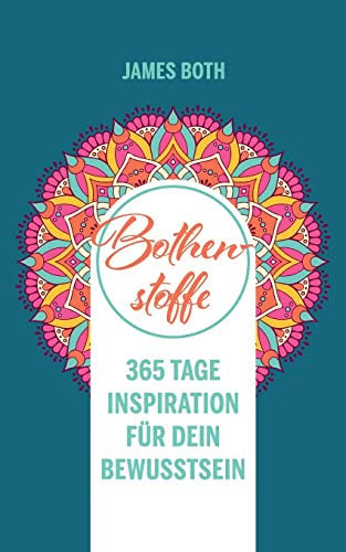 Bothenstoffe: 365 Tage Inspiration für Dein Bewusstsein - new edition