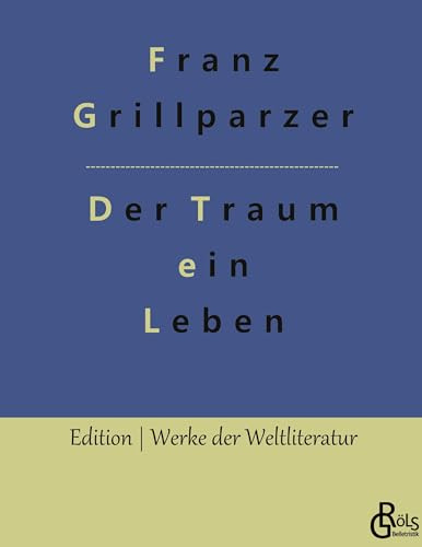 Der Traum ein Leben (Edition Werke der Weltliteratur - Hardcover)