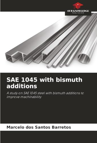 SAE 1045 with bismuth additions: A study on SAE 1045 steel with bismuth additions to improve machinability