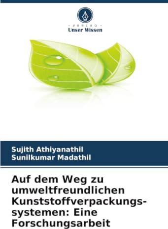 Auf dem Weg zu umweltfreundlichen Kunststoffverpackungs-systemen: Eine Forschungsarbeit