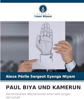 PAUL BIYA UND KAMERUN: Die komplexen Mechanismen einer sehr langen Herrschaft