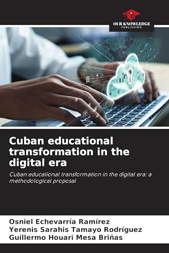 Cuban educational transformation in the digital era: Cuban educational transformation in the digital era: a methodological proposal