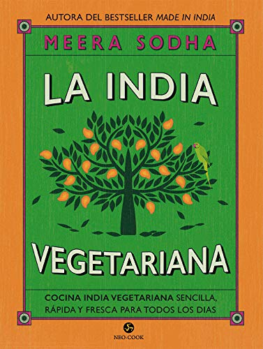 La india vegetariana. Cocina india vegetariana sencilla, rapida y fresca para todos los dias: Cocina india vegetariana sencilla, rápida y fresca para todos los días (NeoPerson Cook)