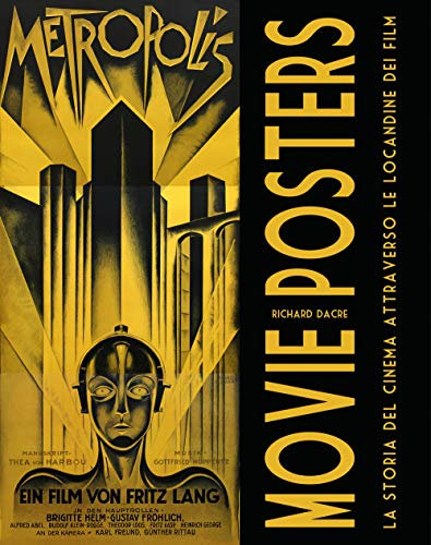 Movie Posters. La Storia Del Cinema Attraverso Le Locandine Dei Film. Ediz. Illustrata