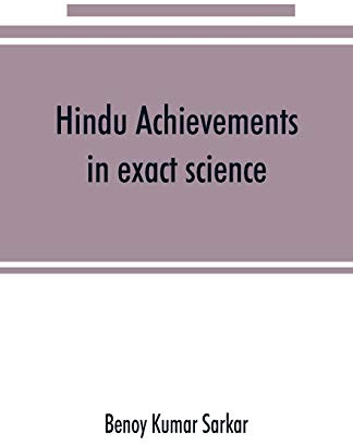 Hindu achievements in exact science; a study in the history of scientific development
