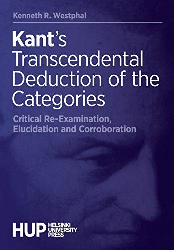 Kant's Transcendental Deduction of the Categories: Critical Re-Examination, Elucidation, and Corroboration