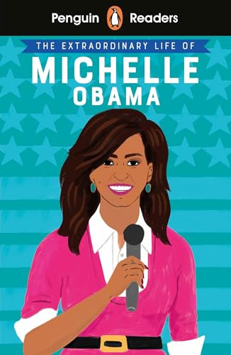 The Extraordinary Life of Michelle Obama: Elt Graded Reader (Penguin Readers, Level 3)