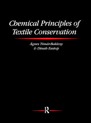 Chemical Principles of Textile Conservation (Routledge Series in Conservation and Museology)
