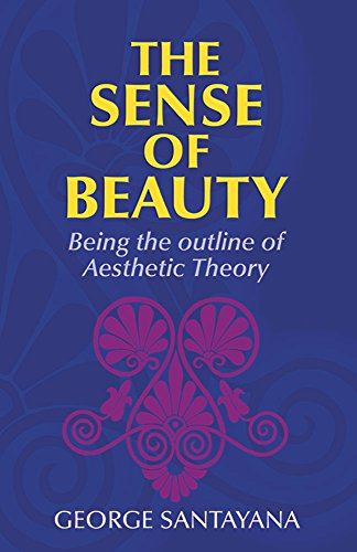 Sense of Beauty: Being the Outline of Aesthetic Theory