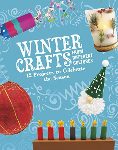 Winter Crafts From Different Cultures: 12 Projects to Celebrate the Season (Multicultural Seasonal Crafts)