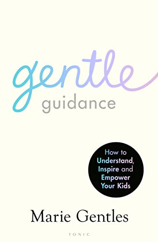 Gentle Guidance: An essential guide for raising resilient and happy children by the UK's leading child behavioural expert