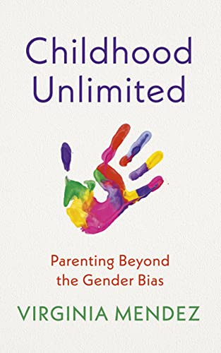 Childhood Unlimited: Parenting Beyond the Gender Bias