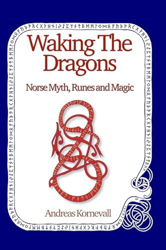 Waking The Dragons: Norse Myth, Folklore, Runes and Magic