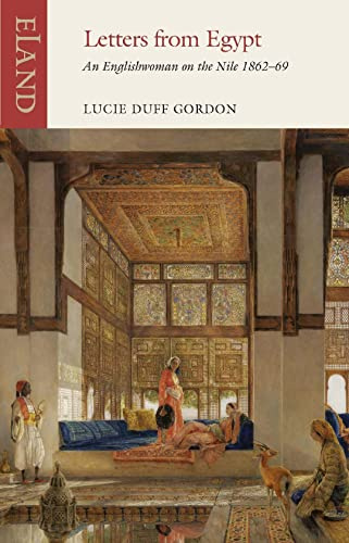 Letters from Egypt (Eland Classics): An Englishwoman on the Nile, 1862-69