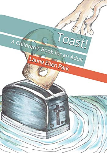 Toast!: A Children's Book for an Adult