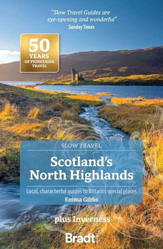 Scotland's North Highlands: Local, Characterful Guides to Britain's Special Places (Slow Travel)