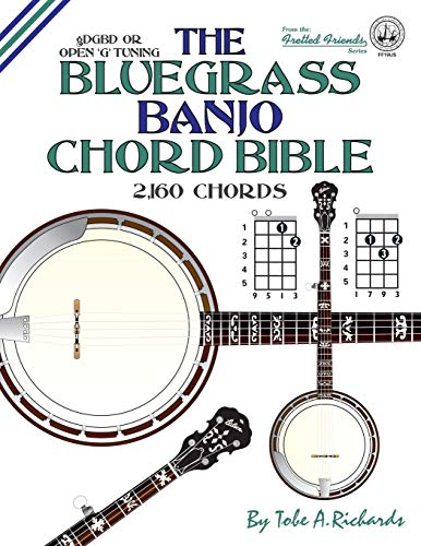 The Bluegrass Banjo Chord Bible: Open G Tuning 2,160 Chords (Fretted Friends)