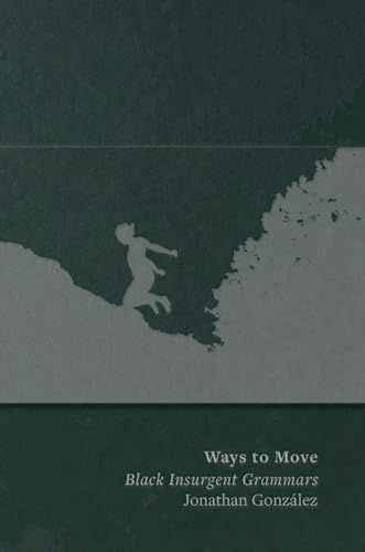 Ways to Move: Black Insurgent Grammars